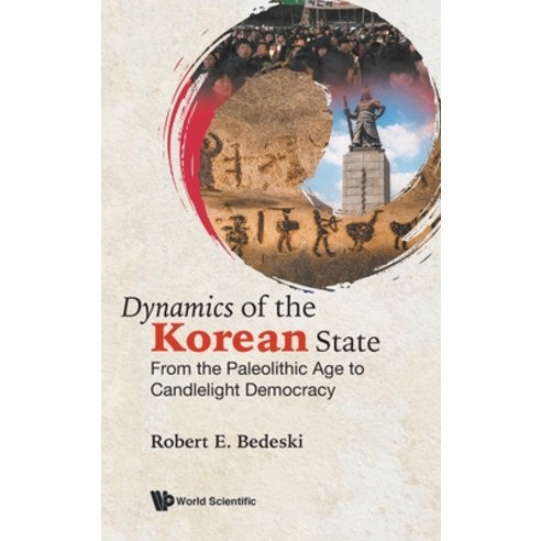 (영문도서) Dynamics of the Korean State: From the Paleolithic Age to Candlelight Democracy Hardcover, Wspc (Europe), English, 9781800610576