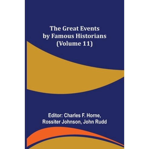 (영문도서) The Great Events by Famous Historians (Volume 11) Paperback, Alpha Edition, English, 9789356312333
