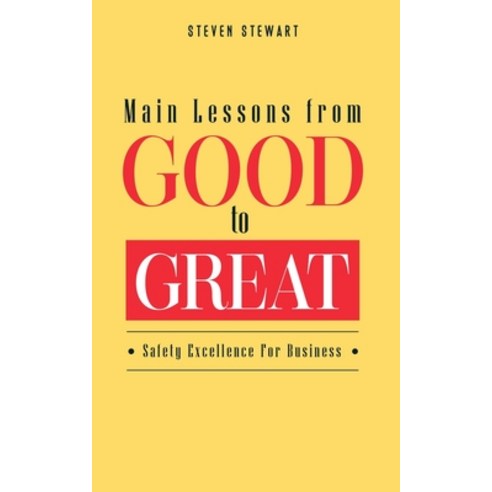 Main Lessons from Good to Great: Safety Excellence For Business Paperback, Independently Published, English, 9798595292573