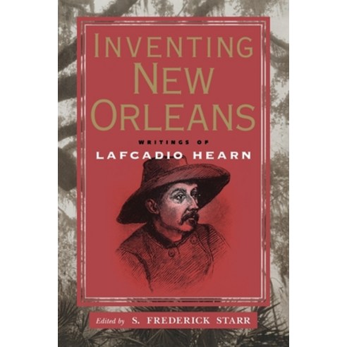 (영문도서) Inventing New Orleans: Writings of Lafcadio Hearn Paperback, University Press of Mississ..., English, 9781578063536