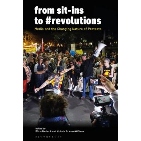 From Sit-Ins to #revolutions: Media and the Changing Nature of Protests Hardcover, Bloomsbury Academic, English, 9781501336959