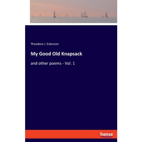 (영문도서) My Good Old Knapsack: and other poems - Vol. 1 Paperback, Hansebooks, English, 9783348046794