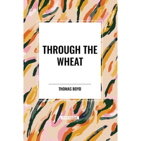 (영문도서) Through The Wheat Paperback, Start Classics, English, 9798880923694