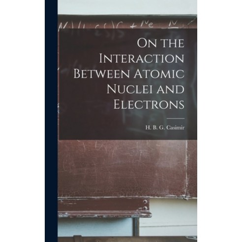 (영문도서) On the Interaction Between Atomic Nuclei and Electrons Hardcover, Hassell Street Press, English, 9781014125026