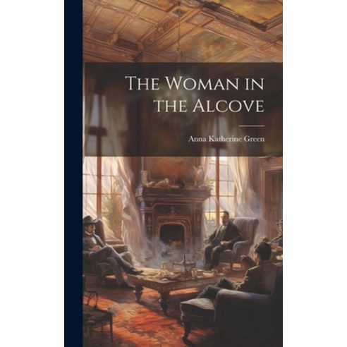 (영문도서) The Woman in the Alcove Hardcover, Legare Street Press, English, 9781020713279