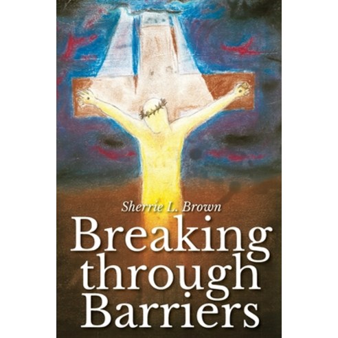 Breaking through Barriers Paperback, Christian Faith Publishing, Inc