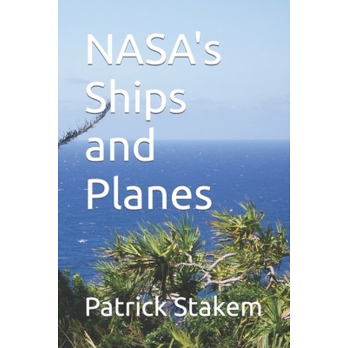 (영문도서) NASA''s Ships and Planes Paperback, Independently Published, English, 9781977076823