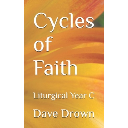 (영문도서) Cycles of Faith: Liturgical Year C Paperback, Independently Published, English, 9798343329704