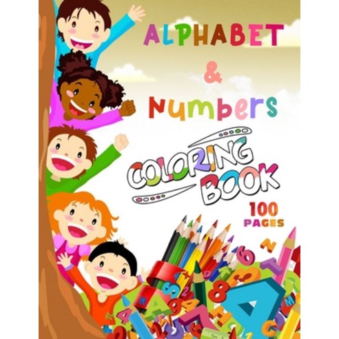 alphabet and numbers coloring book: Teach toddlers the essentials with early-learning coloring activ... Paperback, Independently Published, English, 9798709699793