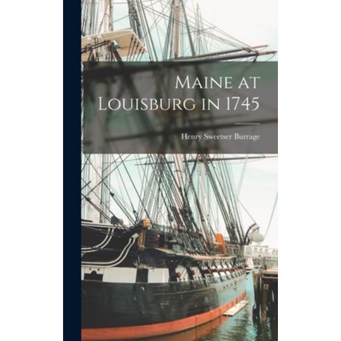 (영문도서) Maine at Louisburg in 1745 Hardcover, Legare Street Press, English, 9781016660556
