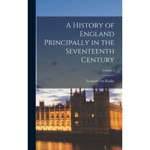 (영문도서) A History of England Principally in the Seventeenth Century; Volume 1 Hardcover, Legare Street Press, English, 9781019149478