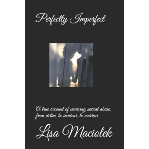 (영문도서) Perfectly Imperfect: A true account of surviving sexual abuse from victim to survivor to w... Paperback, Independently Published, English, 9798516393563