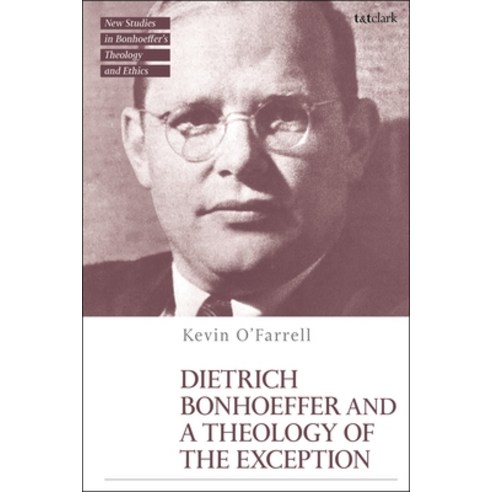 (영문도서) Dietrich Bonhoeffer and a Theology of the Exception Hardcover, T&T Clark, English, 9780567709394