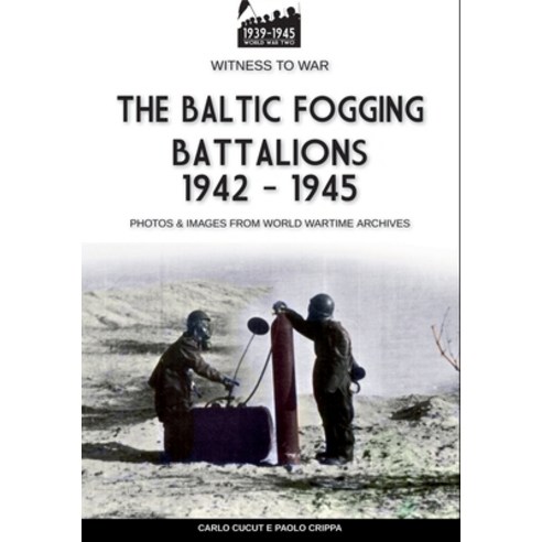 (영문도서) The Baltic Fogging battalions 1942-1945 Paperback, Soldiershop, English, 9791255890232