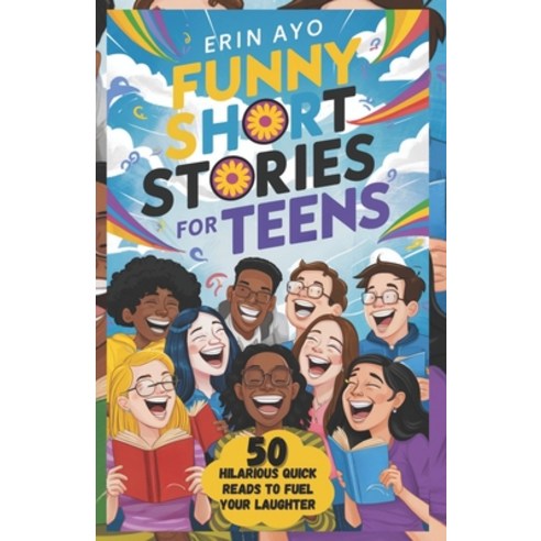 (영문도서) Funny Short Stories for Teens: 50 Hilarious Quick Reads to Fuel Your Laughter Paperback, Independently Published, English, 9798323457724