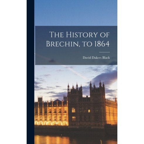 (영문도서) The History of Brechin to 1864 Hardcover, Legare Street Press, English, 9781017356106
