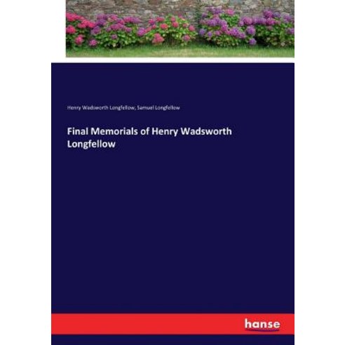 (영문도서) Final Memorials of Henry Wadsworth Longfellow Paperback, Hansebooks, English, 9783337092788