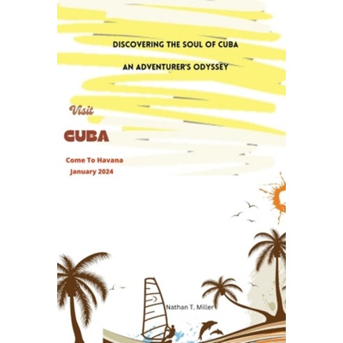 (영문도서) Discovering the soul of Cuba: An Adventure''s Odyssey Paperback, Independently Published, English, 9798873945436