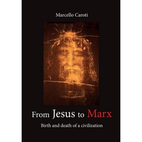 (영문도서) From Jesus to Marx - Birth and death of a civilization Paperback, Youcanprint, English, 9791222706924
