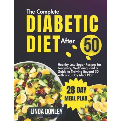(영문도서) The Complete Diabetic Diet Cookbook: Healthy Low Sugar Recipes for Longevity Wellbeing and ... Paperback, Independently Published, English, 9798883774910