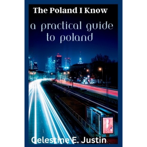 (영문도서) The Poland I Know: A Practical Guide To Poland Paperback, Independently Published, English, 9798397094634