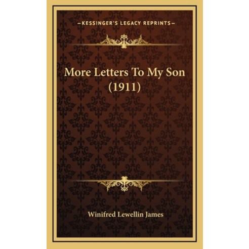 More Letters To My Son (1911) Hardcover, Kessinger Publishing