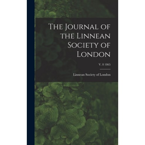 (영문도서) The Journal of the Linnean Society of London; v. 8 1865 Hardcover, Legare Street Press, English, 9781013781346