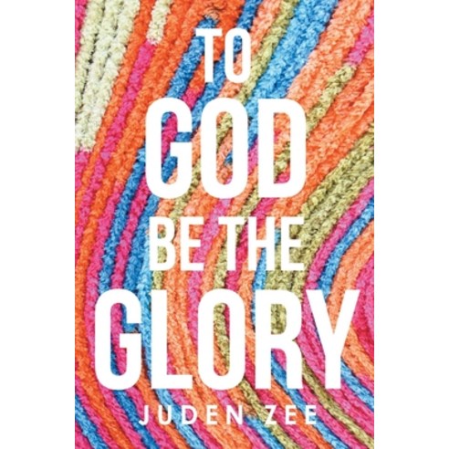 (영문도서) To God Be The Glory Paperback, Page Publishing, English, 9798889600534