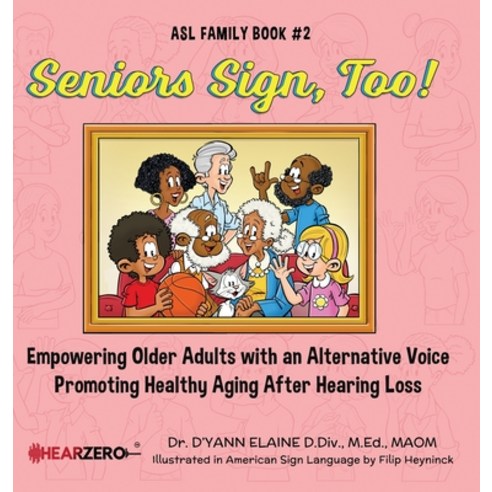 (영문도서) Seniors Sign Too! ASL Family Book #2 Hardcover, Sign with Me, Incorporated, English, 9798986102139
