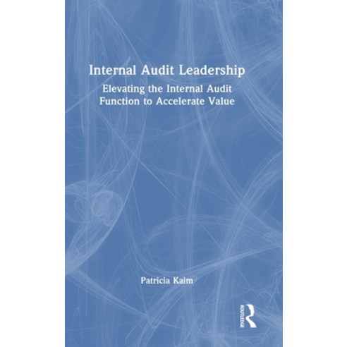 (영문도서) Internal Audit Leadership: Elevating the Internal Audit Function to Accelerate Value Hardcover, Routledge, English, 9781032557199