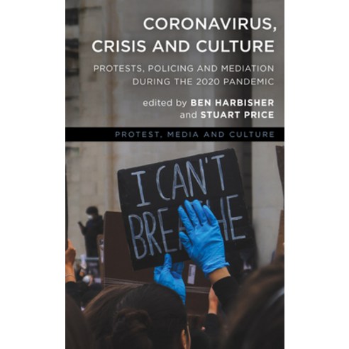 (영문도서) Crisis and Culture: Protests Policing and Mediation During the 2020 Pandemic Hardcover, Rowman & Littlefield Publis..., English, 9781538161098