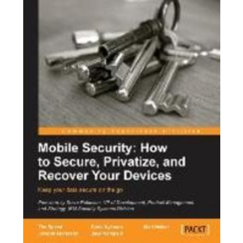 Mobile Security:"How to Secure Privatize and Recover Your Devices", Packt Publishing