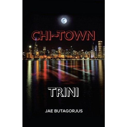 (영문도서) Chi Town Trini Paperback, Archway Publishing, English, 9781665708517