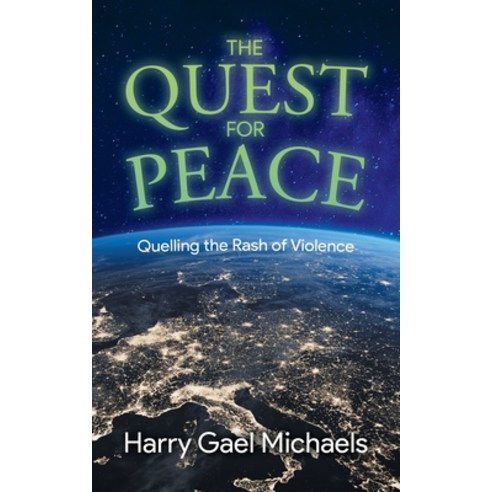 (영문도서) The Quest for Peace: Quelling the Rash of Violence Paperback, 2020 Literary Group LLC, English, 9781961250741