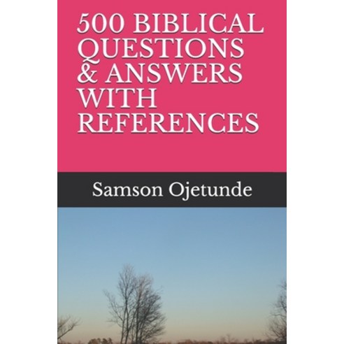500 Biblical Questions & Answers with References Paperback, Independently Published, English, 9798743731404
