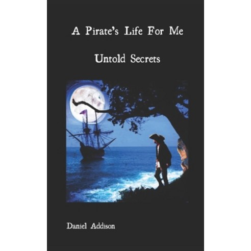 (영문도서) A Pirate''s Life For Me: Untold Secrets Paperback, Independently Published, English, 9798388757043