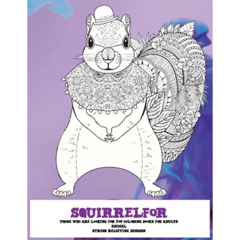 For those who are looking for top coloring books for adults - Animal - Stress Relieving Designs - Sq... Paperback, Independently Published