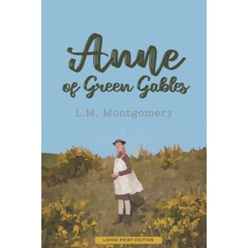 Anne of Green Gables (Large Print edition) Paperback, Independently Published, English, 9798716372986