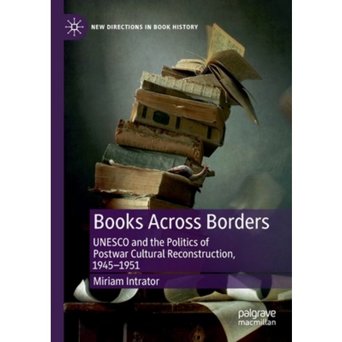 Books Across Borders: UNESCO and the Politics of Postwar Cultural Reconstruction 1945-1951 Paperback, Palgrave MacMillan