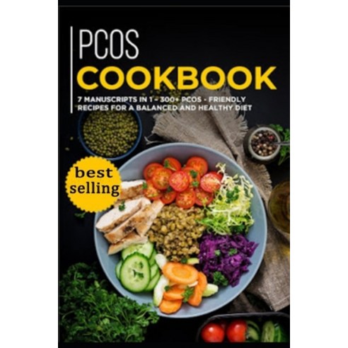 Pcos Cookbook: 7 Manuscripts in 1 - 300+ PCOS - friendly recipes for a balanced and healthy diet Paperback, Independently Published, English, 9798569162758