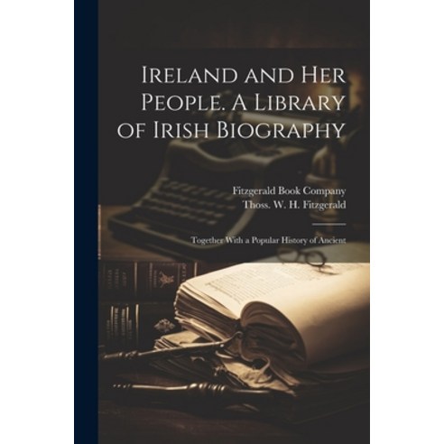 (영문도서) Ireland and her People. A Library of Irish Biography; Together With a Popular History of Ancient Paperback, Legare Street Press, English, 9781021897671
