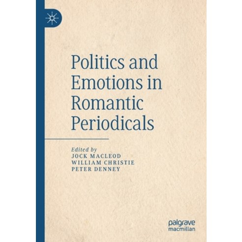 (영문도서) Politics and Emotions in Romantic Periodicals Paperback, Palgrave MacMillan, English, 9783030324698