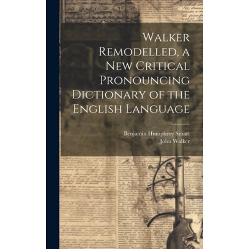 (영문도서) Walker Remodelled a New Critical Pronouncing Dictionary of the English Language Hardcover, Legare Street Press, 9781020300882