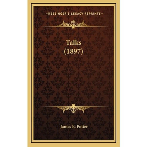 Talks (1897) Hardcover, Kessinger Publishing