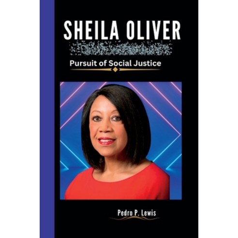 (영문도서) Sheila Oliver: Pursuit of Social Justice Paperback, Independently Published, English, 9798854703079