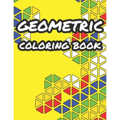 Geometric Coloring Book: Geometric Shapes And Pattern Coloring Book for Adults Relaxation Stress Re... Paperback, Independently Published, English, 9798555445445