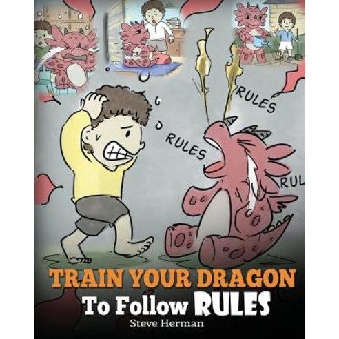 Train Your Dragon To Follow Rules: Teach Your Dragon To NOT Get Away With Rules. A Cute Children Sto... Paperback, Dg Books Publishing