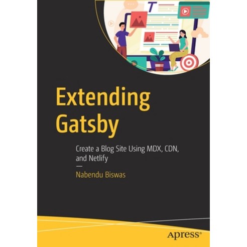 Extending Gatsby: Create a Blog Site Using MDX Cdn and Netlify Paperback, Apress, English, 9781484268544