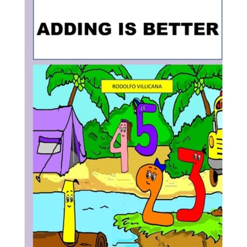 (영문도서) Adding Is Better Paperback, Independently Published, English, 9798500974600