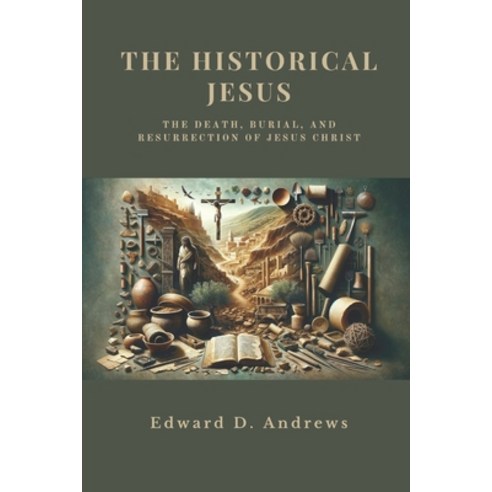 (영문도서) The Historical Jesus: The Death Burial and Resurrection of Jesus Christ Paperback, Independently Published, English, 9798320836805